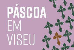 Páscoa em Viseu apresenta programação para a toda a família, de 1 a 16 de abril
